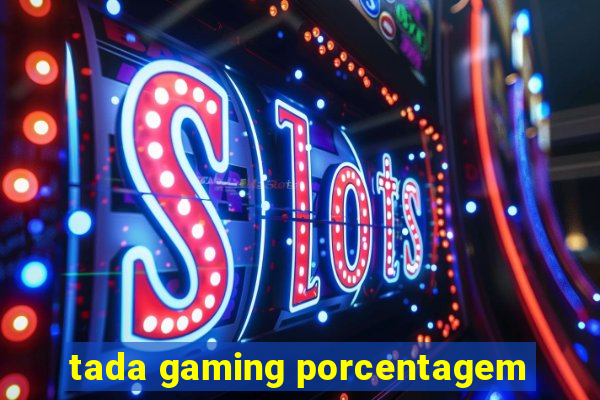 tada gaming porcentagem